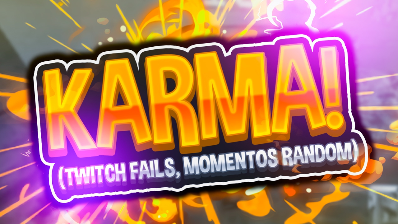 EL KARMA SEÑORES!! (TWITCH FAILS y MOMENTOS RANDOM - CLIPERINOS #4) - DED