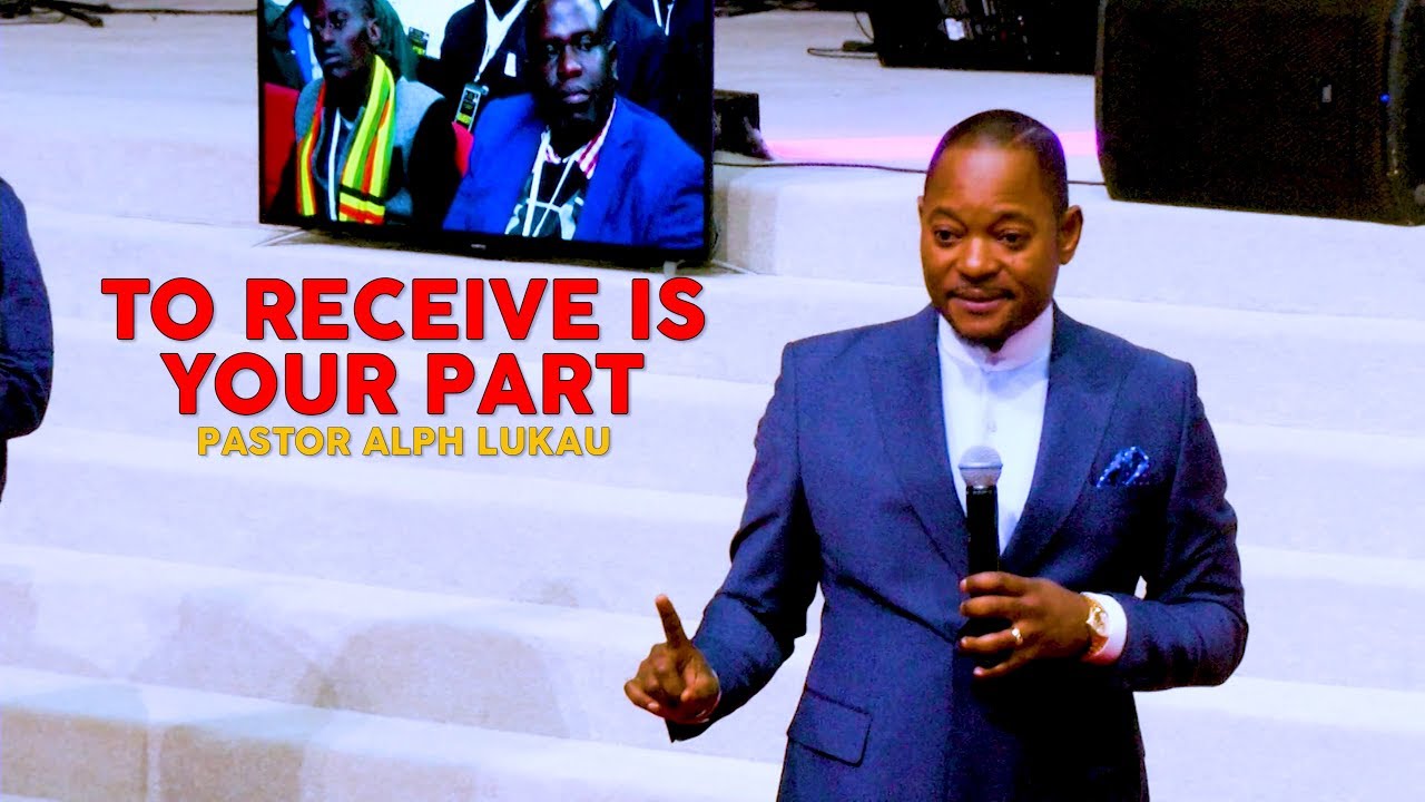 To Receive Is Your Part - Pastor Alph LUKAU - YouTube