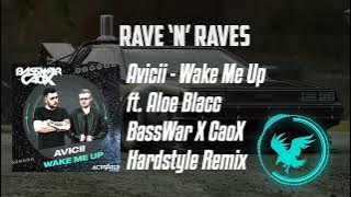Avicii - Wake Me Up (ft. Aloe Blacc) (BassWar X CaoX Hardstyle Remix) | Rave 'N' Raves