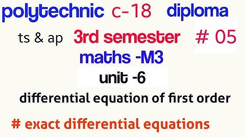 polytechnic maths m3||part 05||c-18 3rd semestermaths||differential equations //unit -6//exact d.e