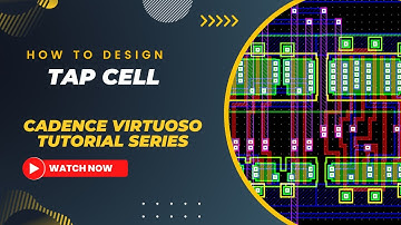 Cadence Tutorial | How to Design a Tap Cell | Step-by-Step Tutorial