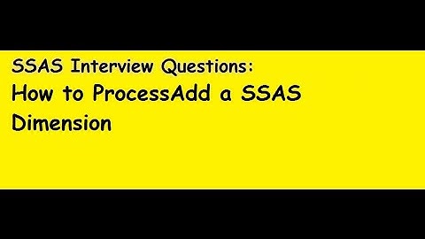 SSAS Interview Questions: How to ProcessAdd a SSAS Dimension