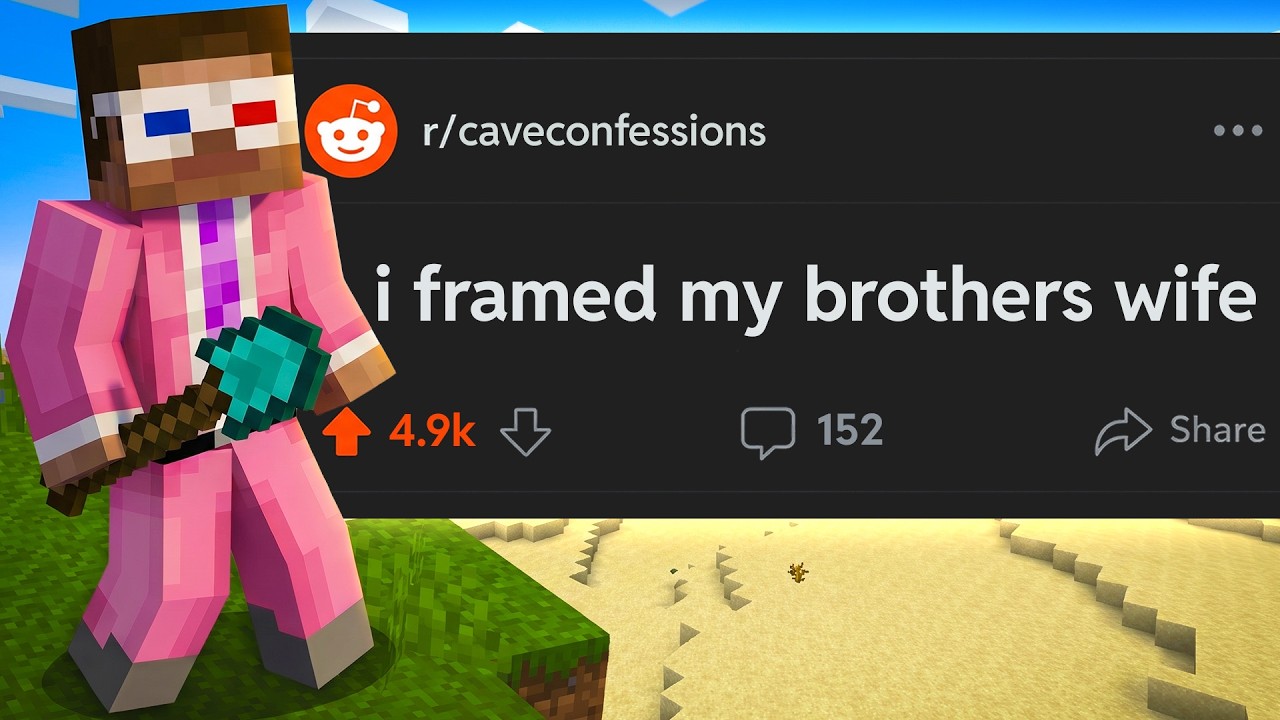 reading your CONFESSION reddit stories while playing Minecraft