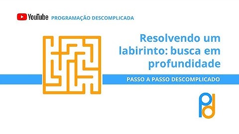 Resolvendo um labirinto: busca em profundidade / Solving a maze: depth-first search