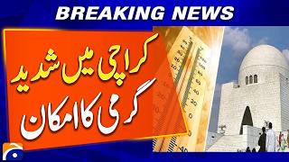 karachi to Faces Extremely Hot Weather - Breaking News - Geo News