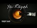 Ralph Saad Ya Rayeh Official Music Video رالف سعد يا رايح 