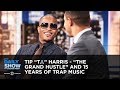Tip “T.I.” Harris - “The Grand Hustle” and 15 Years of Trap Music | The Daily Show