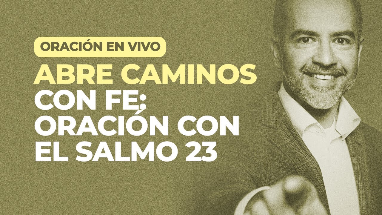 ABRE caminos con fe: Oración con el salmo 23 | Freddy DeAnda - YouTube