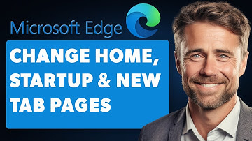 How to Change your Home, Startup and New Tab Pages in Microsoft Edge (Full 2025 Guide)