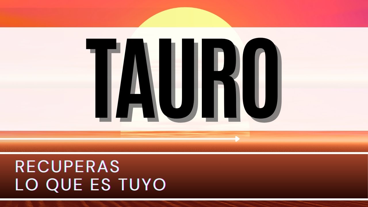 Tauro Hoy ♉ | RECUPERAS LO que es TUYO | - YouTube