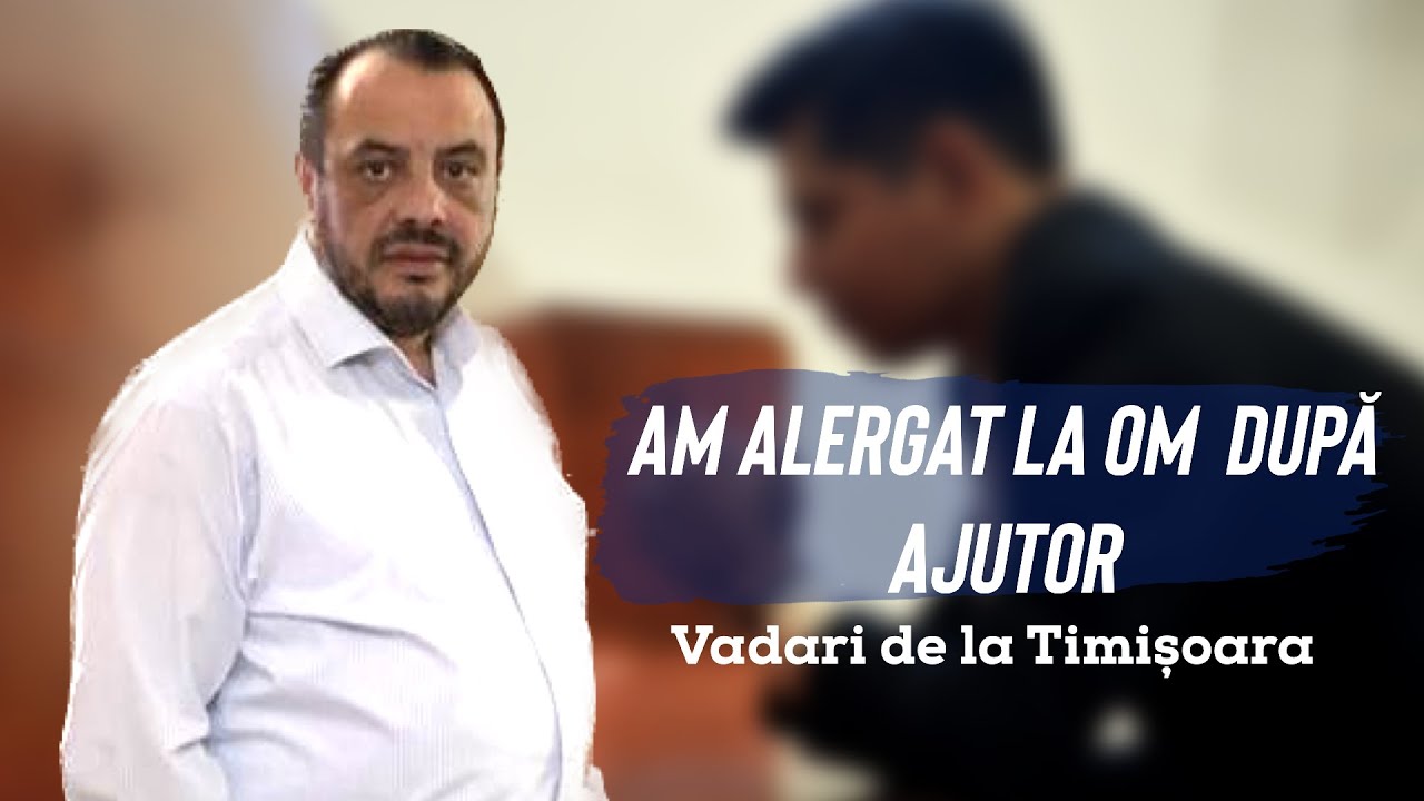 Vadari de la Timișoara - Am alergat la om dupa ajutor (NOU 2023)
