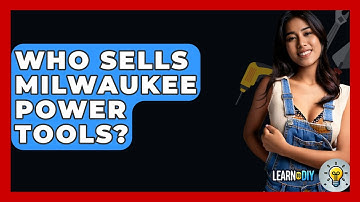 Who Sells Milwaukee Power Tools? - LearnToDIY360.com