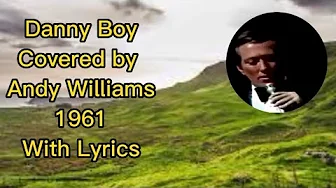 Danny Boy ft Andy Williams - with Lyrics - A Beautiful Rendition Danny Boy ft Andy Williams - with Lyrics - A Beautiful Rendition