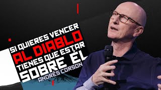 📺 Si quieres vencer al diablo tienes que estar sobre él - Andrés Corson - 14 Abril 2021 | Prédicas