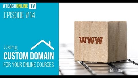Using Custom Domains For Your Online Course