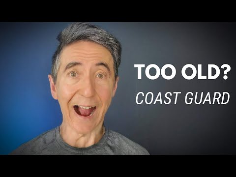 Am I too old to join the Coast Guard?