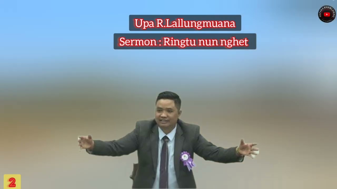 Upa R.Lallungmuana Sermon : Ringtu nun nghet Part 2