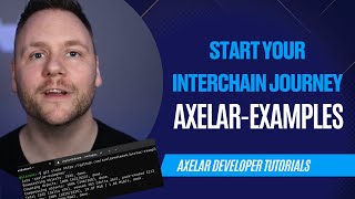 Axelar Examples to Start Your Interchain Journey - Axelar Developer Tutorials