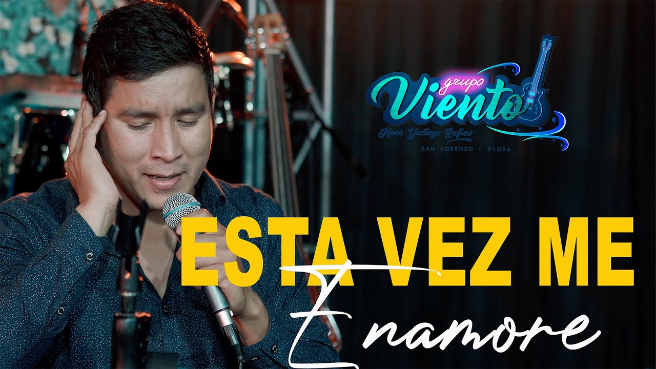 ESTA VEZ ME ENAMORÉ - GRUPO VIENTO RENZO PALACIOS