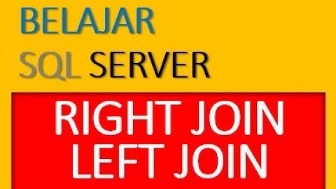 Tutorial SQL SERVER Left Join & Right Join [ bahasa Indonesia ]