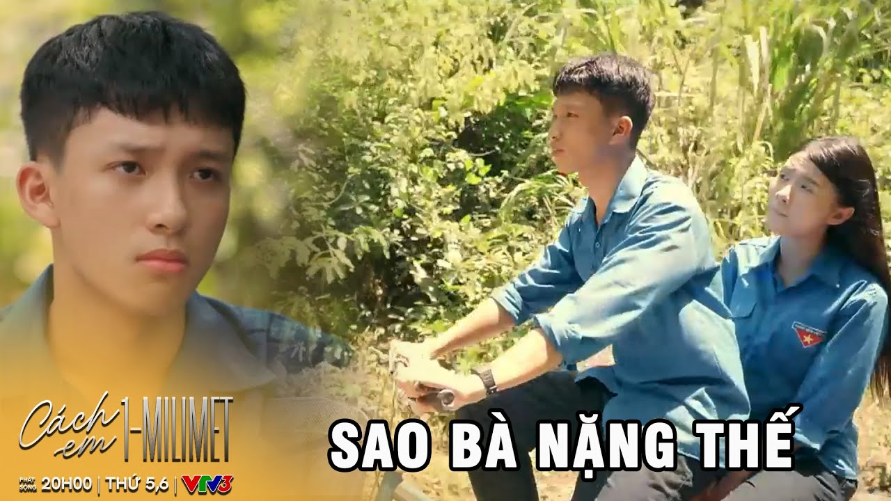 CÁCH EM 1 MILIMET - TẬP  5 |  Viễn cứ như ngày bảo sao Ngân lại dỗi suốt