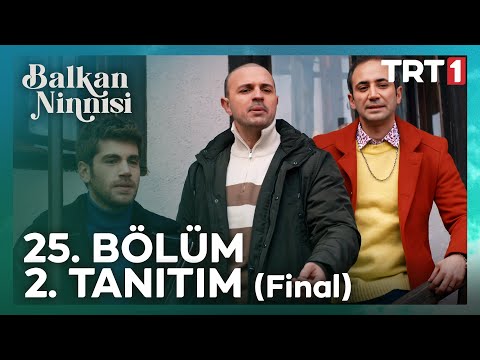 Balkan Ninnisi | 25. Bölüm 2. Tanıtım (Final)