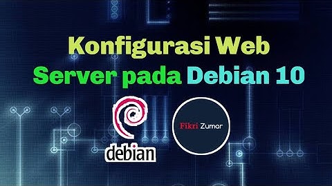 Tutorial konfigurasi Web Server pada Debian