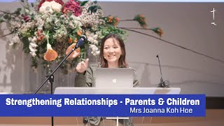 Strengthening Relationships - Parents & Children | Mrs Joanna Koh-Hoe | 23-1021