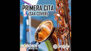 PRIMERA CITA ║ Dueto Korchea - Sax Cover (Carín León)