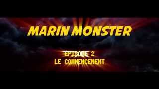 MARIN MONSTER - EPISODE 2 - LE COMMENCEMENT