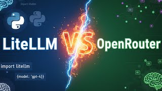 LiteLLM vs OpenRouter | Difference between OpenRouter and LiteLLM