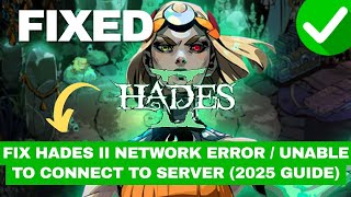 Fix Hades Ii Network Error Unable To Connect To Server 2025 Guide