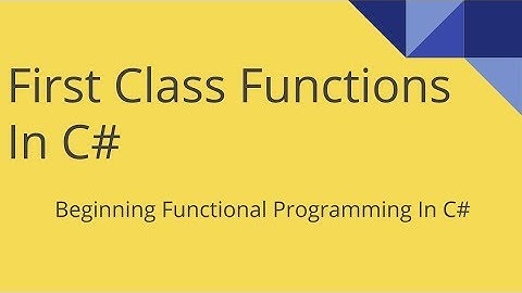 Functional Programming With C#: First Class Functions