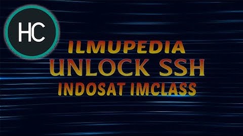 UPDATE TERBARU CONFIG ILMUPEDIA || UNLOCK SSH || INDOSAT IMCLASS