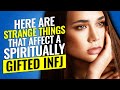 10 Strange Things That Affect A Spiritually Gifted INFJ | The Rarest Personality Type