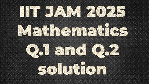 IIT JAM 2024 Mathematics solution | Q.1 and Q.2 | Maths with IITIANS