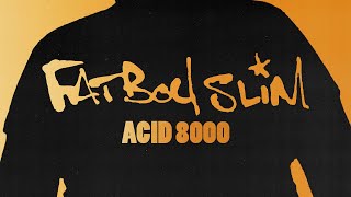 Video thumbnail of "Fatboy Slim - Acid 8000"