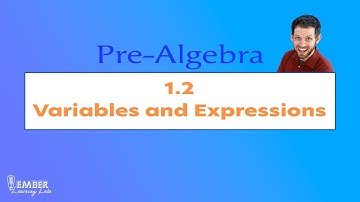 1-2 Variables and Expressions | Pre-Algebra | Ember Learning Labs