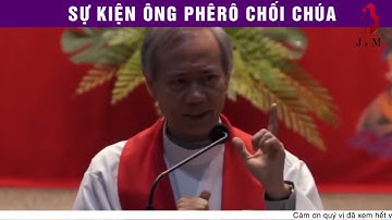 "Thánh Phêrô chối Chúa" - Bài giảng hay nhất của Cha Nguyễn Tầm Thường