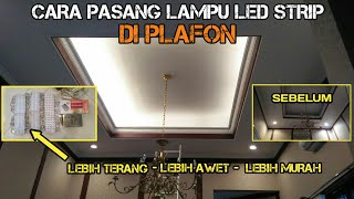 Led strip ini udah ada double tape nya jadi tinggal tempel pada plafon.. 