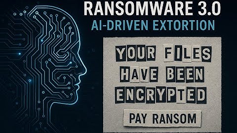 Ransomware 3.0: AI-Driven Extortion