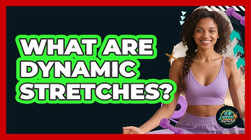 What Are Dynamic Stretches?