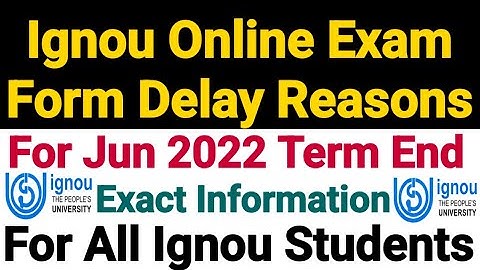 Ignou Jun 2022 Term End Exam Form Delay Reasons | Exact Information