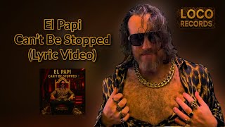 El Papi - Can't Be Stopped (Lyric Video) 🤪😎
