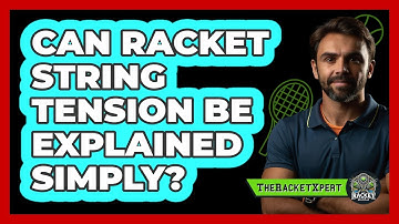 Can Racket String Tension Be Explained Simply?