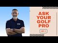 Ask Your Golf Pro Ep. 01: Your Golf Questions Answered by Georges Courte