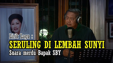 SUARA MERDU PAK SBY || SERULING LEMBAH SUNYI || PERSEMBAHAN SBY UNTUK ALMARHUM ISTRI TERCINTA