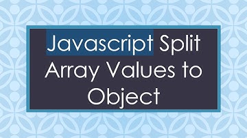 Javascript Split Array Values to Object