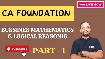 CA FOUNDATION PAPER 3 BUSINESS MATHEMATICS ,LOGICAL REASONING AND BUSINESS STATISTICS PART 1