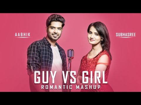 guy-vs-girl-bollywood-songs-mashup-|-aabhik-|-subhasree-|-romantic-hindi-songs-medley
